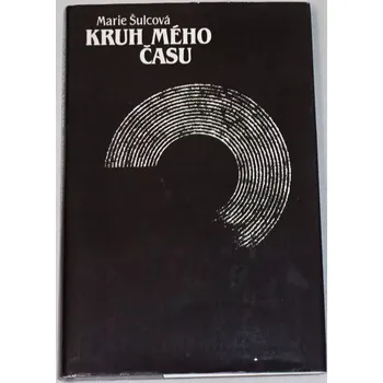 Literární biografie Šulcová Marie - Kruh mého času
