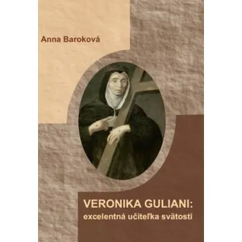 Literární biografie Veronika Giuliani: excelentná učiteľka svätosti - Anna Baroková