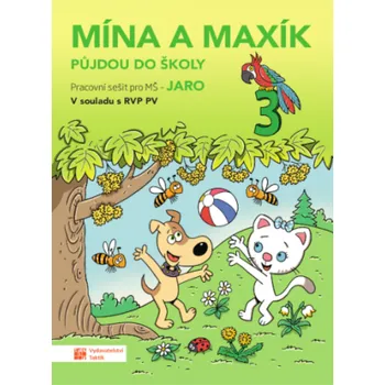 Předškolní výuka Mína a Maxík půjdou do školy (Pracovní sešit pro MŠ: Jaro 3)