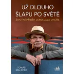 Už dlouho šlapu po světě: Životní…
