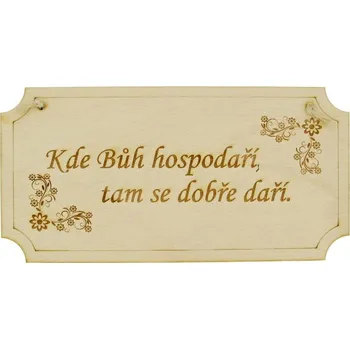 Plechová cedule Dřevěná cedulka: Kde Bůh hospodaří, tam se dobře daří 20 cm (Cedulka s provázkem na zeď)