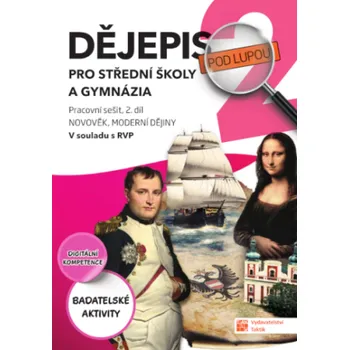 Učebnice Dějepis pod lupou 2 pro SŠ a gymnázia - pracovní sešit
