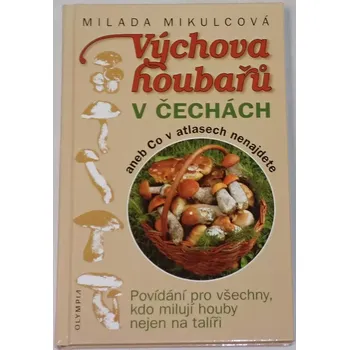 Encyklopedie Mikulicová Milada - Výchova houbařů v Čechách