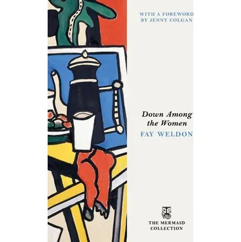 Beletrie pro dospělé Down Among the Women - Fay Weldon [EN] (2025, Brožovaná, Penguin Books Ltd (UK))