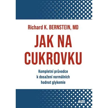 Jak na cukrovku - Kompletní průvodce k dosažení normálních hodnot glykemie