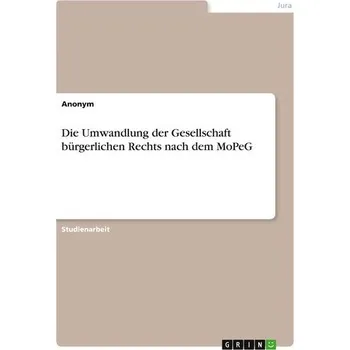 Die Umwandlung der Gesellschaft bürgerlichen Rechts nach dem MoPeG - Anonymous