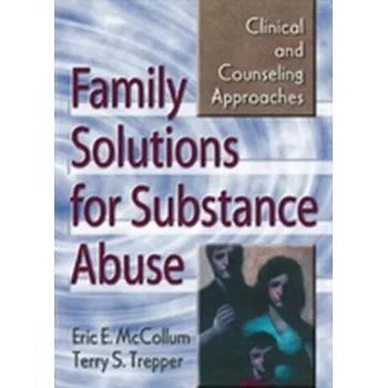 Kniha Family Solutions for Substance Abuse - Mccollum, Eric E. (Virginia Tech University, USA); Trepper, Terry S (Western Michigan University, USA)