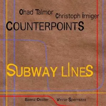 Zahraniční hudba CD Ohad Talmor Christoph Irniger Counterpoints: Subway Lines 2017