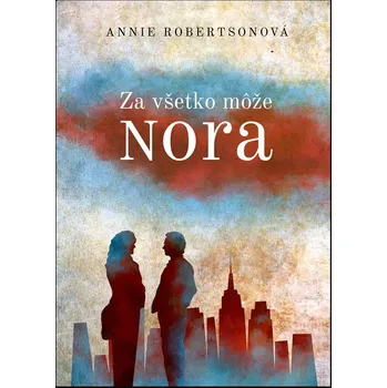 Beletrie pro dospělé Za všetko môže Nora - Annie Robertson