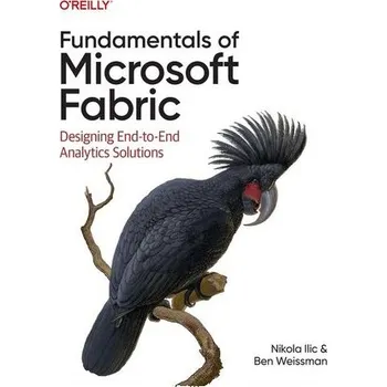 Fundamentals of Microsoft Fabric - ILIC, Nikola; Weissman, Ben