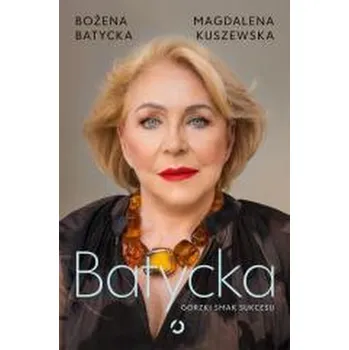 Literární biografie Batycka. Gorzki smak sukcesu - Kuszewska Magdalena