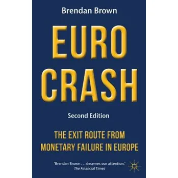 Cestování Euro Crash: The Exit Route from Monetary Failure in Europe – Brendan Brown (EN)