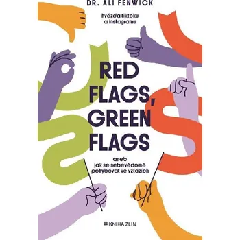 Red flags, green flags Aneb jak se sebevědomě pohybovat ve vztazích - Ali Fenwick