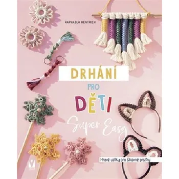 Drhání pro děti Super Easy - Hravé uzlíky pro šikovné prstíky - Raphaela Hentrich (2025, brožovaná)
