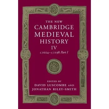 Populárně naučná literatura pro dospělé New Cambridge Medieval History: Volume 4, c.1024-c.1198, Part 1 – David Luscombe,Jonathan Riley-Smith (EN)