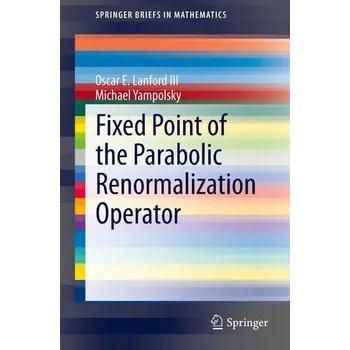 Matematika Fixed Point of the Parabolic Renormalization Operator - Lanford, Oscar E.