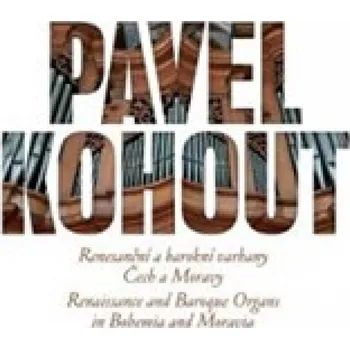 DVD film Renesanční a barokní varhany Čech a Moravy Pavel Kohout - CD
