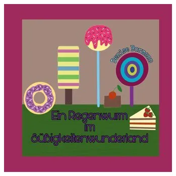 Pohádka Ein Regenwurm im Süßigkeitenwunderland - Bormann-Ervens, Denise