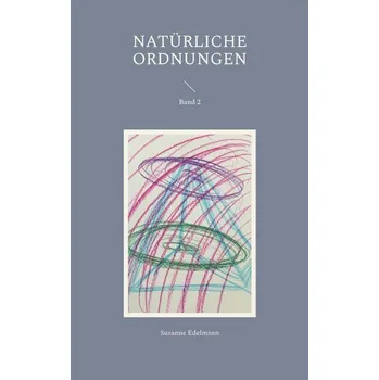 Osobní rozvoj Natürliche Ordnungen - Edelmann-Walt, Susanne [DE] (2023, Brožovaná, BoD - Books on Demand)