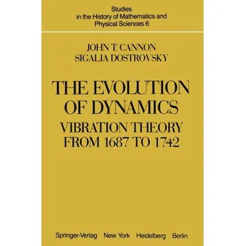 Matematika The Evolution of Dynamics: Vibration Theory from 1687 to 1742 - Max Cannon
