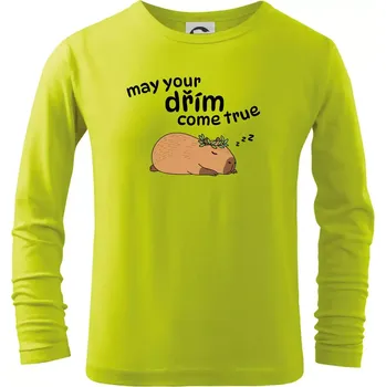 May your dřím come true - Triko dětské Long Sleeve - 146 cm/10 let ( Limetková )