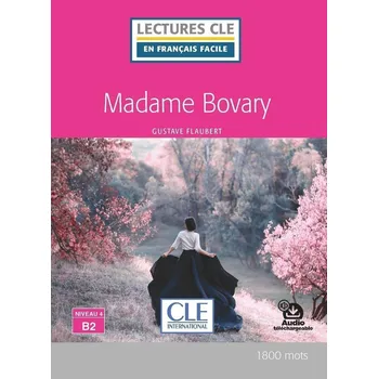 Cizojazyčná kniha Madame Bovary - Niveau 4/B2 - Lecture CLE en français facile - Livre + Audio téléchargeable - Gustave Flaubert