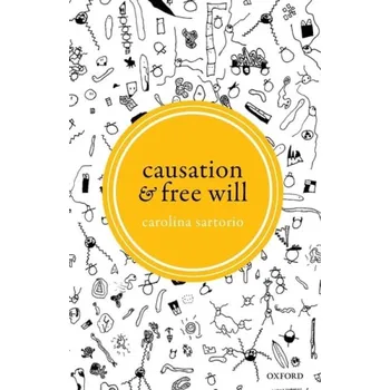 Cizí jazyk Causation and Free Will - Sartorio, Carolina (University of Arizona)