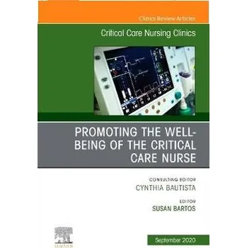 Cizojazyčná kniha Promoting the Well-being of the Critical Care Nurse, An Issue of Critical Care Nursing Clinics of North America
