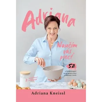Naučím vás piecť - Adriana Kneissl