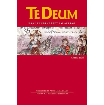 Te Deum 04/2025 - Verlag Katholisches Bibelwerk