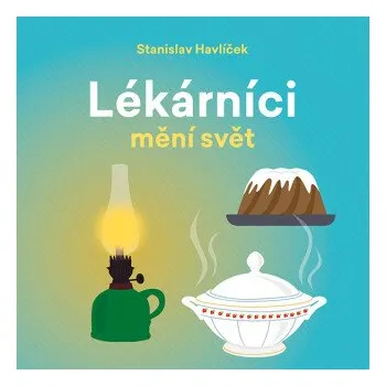Lékárníci mění svět - Stanislav Havlíček