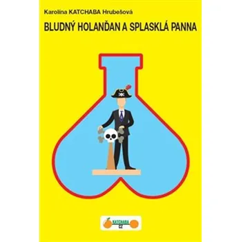 Kniha Bludný Holanďan a splasklá panna - Karolina Katchaba Hrubešová