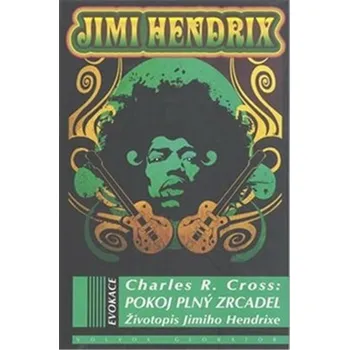 Literární biografie Pokoj plný zrcadel - Životopis Jimmiho Hendrixe