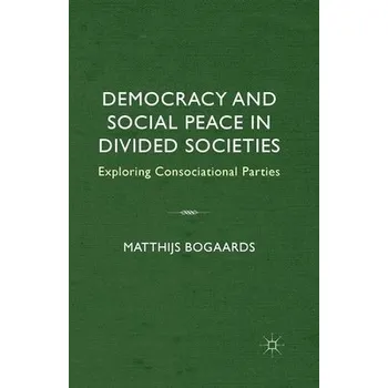Učebnice Democracy and Social Peace in Divided Societies - Bogaards, M.