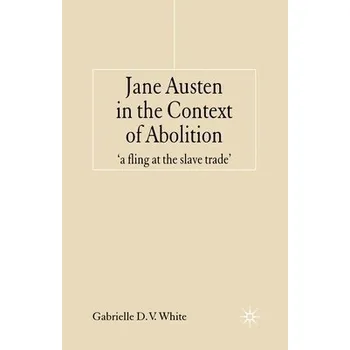 Cizojazyčná kniha Jane Austen in the Context of Abolition - White, G.