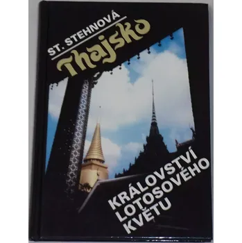 Literární cestopis Stehnová Stanislava - Thajsko: Království lotosového květu