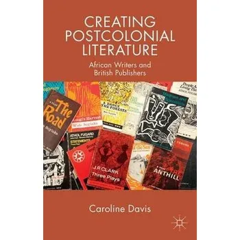 Kniha Creating Postcolonial Literature - Davis, C.