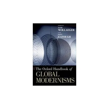Učebnice Oxford Handbook of Global Modernisms - Eatough, Matt