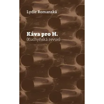 Poezie Káva pro H. - Lydie Romanská
