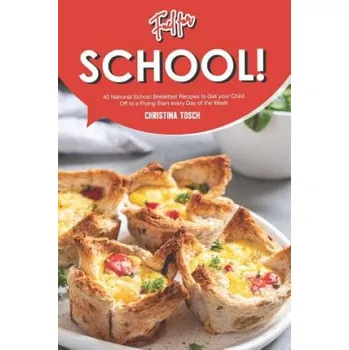 Cizojazyčná kniha Fuel for School!: 40 National School Breakfast Recipes to Get your Child Off to a Flying Start every Day of the Week (Christina Tosch)(Brožovaná)