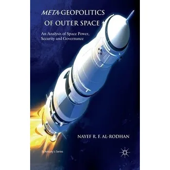 Učebnice Meta-Geopolitics of Outer Space - Al-Rodhan, N.