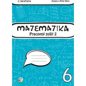 Matematika Matematika 6 - Zuzana Berová [SK] (2015, Brožovaná, LiberaTerra)
