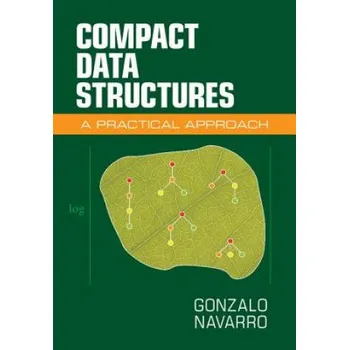 Populárně naučná literatura pro dospělé Compact Data Structures: A Practical Approach – Gonzalo Navarro (EN)