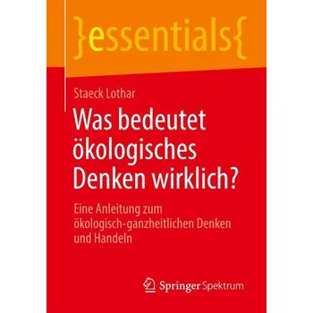 Příroda Was bedeutet ökologisches Denken wirklich? - Staeck, Lothar