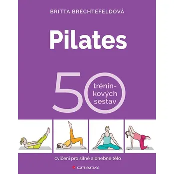 Pilates - 50 tréninkových sestav - Brechtefeld Britta