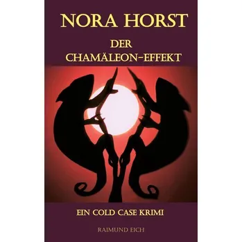 NORA HORST - Der Chamäleon-Effekt - Eich, Raimund