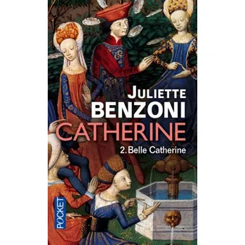 Catherine - tome 2 Belle Catherine – Juliette Benzoni (FR)
