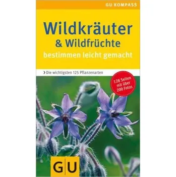 Encyklopedie Wildkräuter & Wildfrüchte bestimmen leicht gemacht