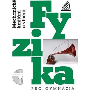 Fyzika pro gymnázia - Mechanické kmitání a vlnění (kniha + CD)