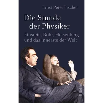 Literární biografie Die Stunde der Physiker - Fischer, Ernst Peter [DE] (2025, Taschenbuch, Piper)